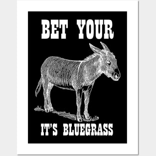 Bet Your Ass It's Bluegrass - Music Shirt Posters and Art
